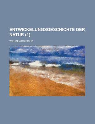 Book cover for Entwickelungsgeschichte Der Natur (1 )