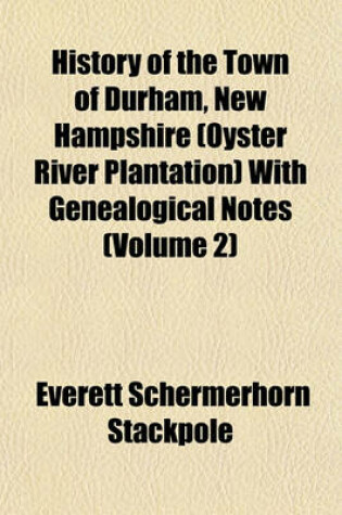 Cover of History of the Town of Durham, New Hampshire (Oyster River Plantation) with Genealogical Notes (Volume 2)