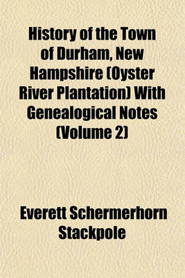 Book cover for History of the Town of Durham, New Hampshire (Oyster River Plantation) with Genealogical Notes (Volume 2)