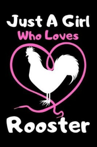 Cover of Just a girl who loves Rooster