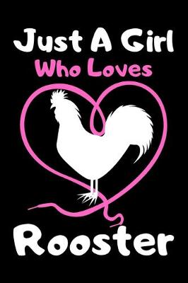 Book cover for Just a girl who loves Rooster