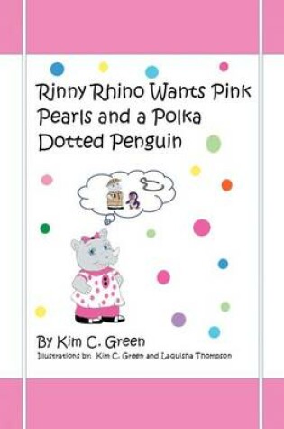 Cover of Rinny Rhino Wants Pink Pearls and a Polka Dotted Penguin