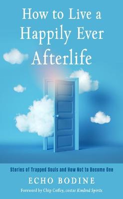 Book cover for How to Live a Happily Ever Afterlife