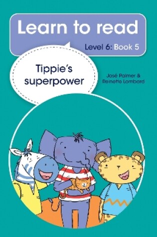 Cover of Learn to read (Level 6 Book 5): Tippie's superpower