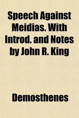Book cover for Speech Against Meidias. with Introd. and Notes by John R. King