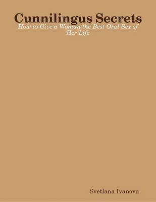 Book cover for Cunnilingus Secrets: How to Give a Woman the Best Oral Sex of Her Life