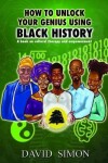 Book cover for How to Unlock Your Genius Using Black History