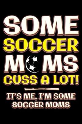 Book cover for Some soccer moms cuss a lot