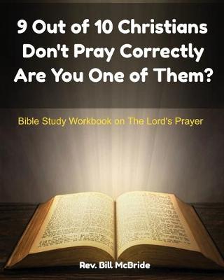 Book cover for 9 Out of 10 Christians Don't Pray Correctly Are You One of Them?