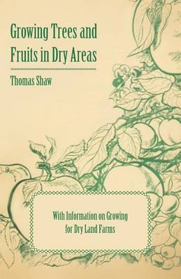 Book cover for Growing Trees and Fruits in Dry Areas - With Information on Growing for Dry Land Farms