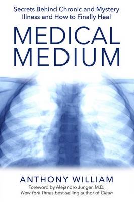 Book cover for Medical Medium: Secrets Behind Chronic and Mystery Illness and How to Finally Heal