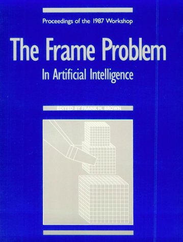 Book cover for The Frame Problem in Artificial Intelligence