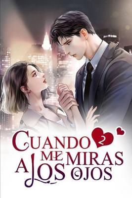 Book cover for Cuando Me Miras a los Ojos 2