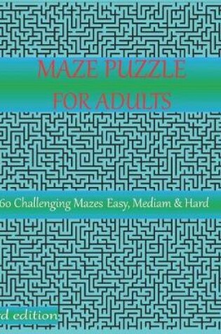 Cover of Maze puzzle for adults 60 challenging mazes easy, mediam & hard