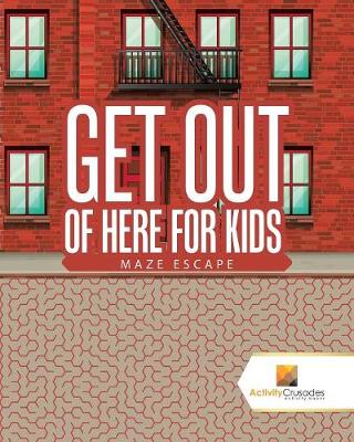 Book cover for Get Out of Here For Kids