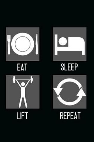 Cover of Eat, Sleep, Lift, Repeat