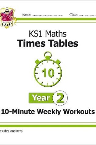 Cover of KS1 Year 2 Maths Times Tables 10-Minute Weekly Workouts