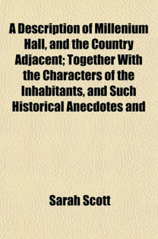 Cover of A Description of Millenium Hall, and the Country Adjacent; Together with the Characters of the Inhabitants, and Such Historical Anecdotes and