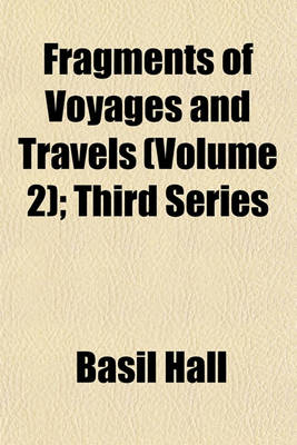 Book cover for Fragments of Voyages and Travels (Volume 2); Third Series