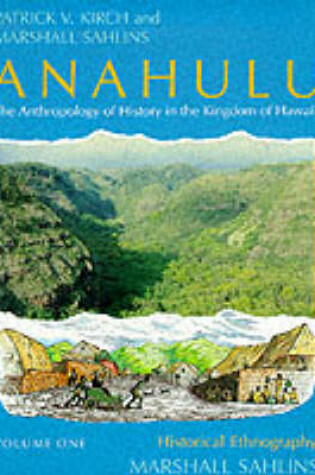 Cover of Anahulu: The Anthropology of History in the Kingdom of Hawaii, Volume 1