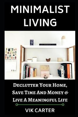 Book cover for Minimalist Living - 33 Tips to Easily Declutter Your Home, Save Time and Money & Live a Meaningful Life