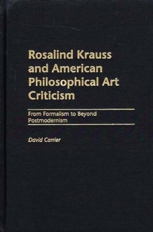 Cover of Rosalind Krauss and American Philosophical Art Criticism
