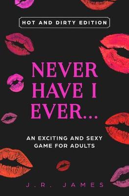 Book cover for Never Have I Ever... An Exciting and Sexy Adult Game