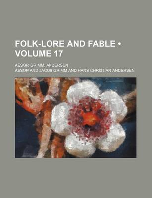 Book cover for Folk-Lore and Fable (Volume 17); Aesop, Grimm, Andersen