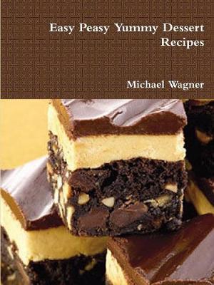 Book cover for Easy Peasy Yummy Dessert Recipes