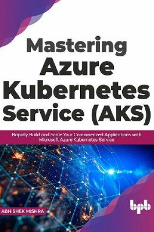 Cover of Mastering Azure Kubernetes Service (AKS)