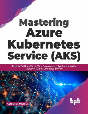 Book cover for Mastering Azure Kubernetes Service (AKS)