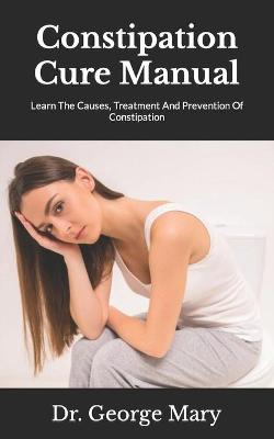 Book cover for Constipation Cure Manual