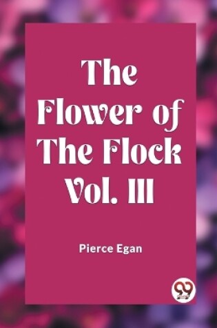 Cover of The Flower of the Flock Vol. III