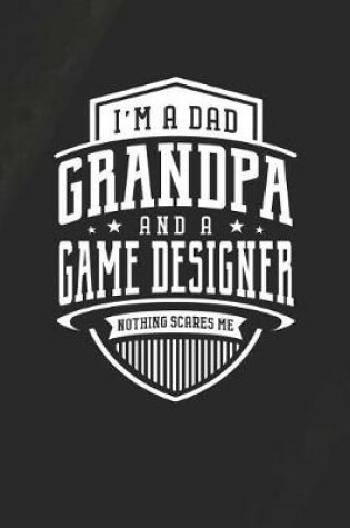 Cover of I'm A Dad Grandpa & A Game Designer Nothing Scares Me