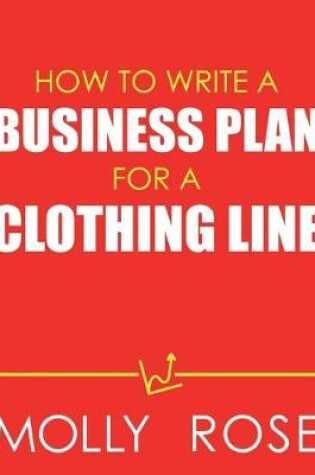 Cover of How To Write A Business Plan For A Clothing Line