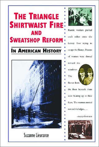 Cover of The Triangle Shirtwaist Fire and Sweatshop Reform in American History