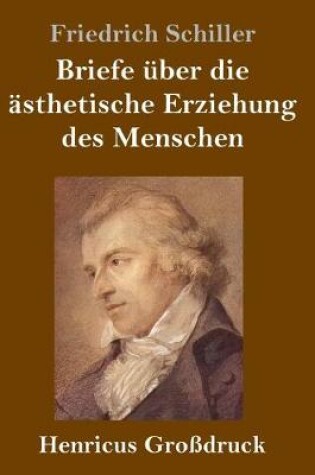 Cover of Briefe uber die asthetische Erziehung des Menschen (Grossdruck)