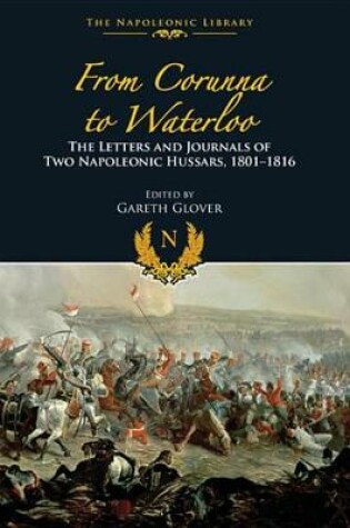 Cover of From Corunna to Waterloo: The Letters and Journals of Two Napoleonic Hussars, 1801-1816