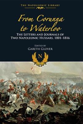 Book cover for From Corunna to Waterloo: The Letters and Journals of Two Napoleonic Hussars, 1801-1816