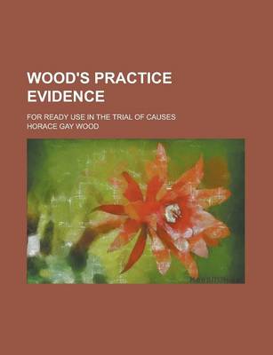 Book cover for Wood's Practice Evidence; For Ready Use in the Trial of Causes