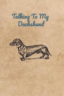 Book cover for Talking To My Dachshund