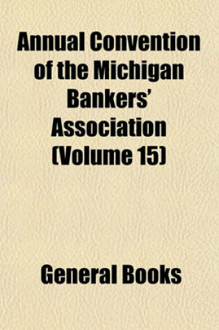 Cover of Annual Convention of the Michigan Bankers' Association (Volume 15)