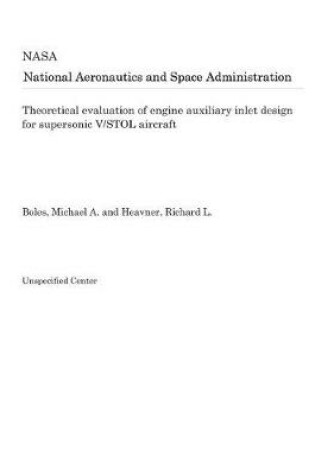 Cover of Theoretical Evaluation of Engine Auxiliary Inlet Design for Supersonic V/Stol Aircraft