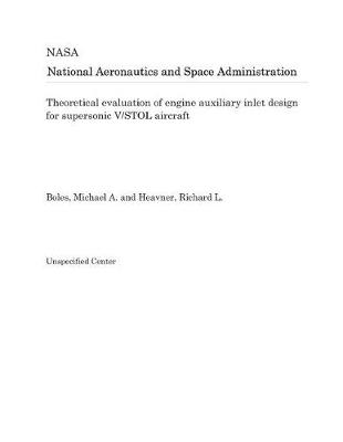 Book cover for Theoretical Evaluation of Engine Auxiliary Inlet Design for Supersonic V/Stol Aircraft