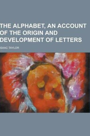 Cover of The Alphabet, an Account of the Origin and Development of Letters