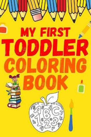 Cover of My First Toddler Coloring Book ABC 123