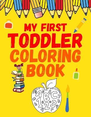 Book cover for My First Toddler Coloring Book ABC 123