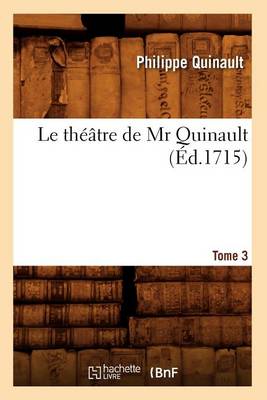Cover of Le Theatre de MR Quinault. Tome 3 (Ed.1715)