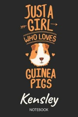 Cover of Just A Girl Who Loves Guinea Pigs - Kensley - Notebook