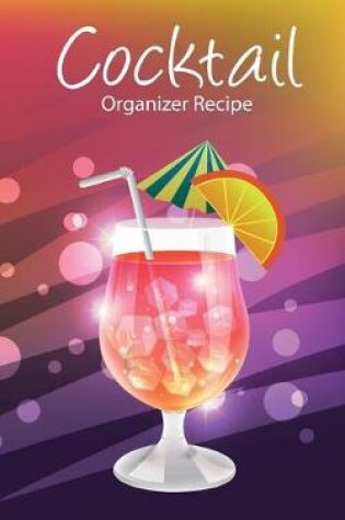 Cover of Cocktail Recipe Organizer